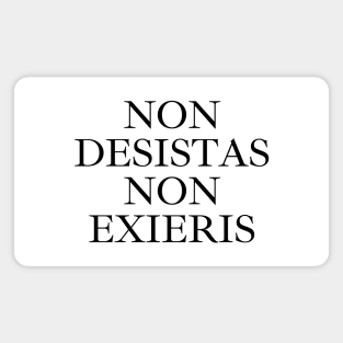 Non Desistas, Non Exieris Magnet